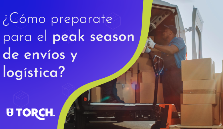 ¿Cómo prepararte para el Peak Season de envíos y logística?