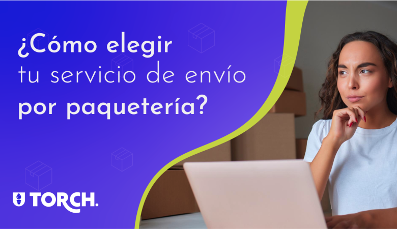 ¿Cómo elegir tu servicio de envío por paquetería?