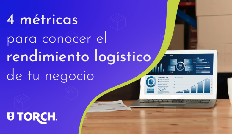 4 métricas para conocer el rendimiento logístico de tu negocio